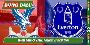 Nhận định Crystal Palace vs Everton, 20h00, 10/05, EPL