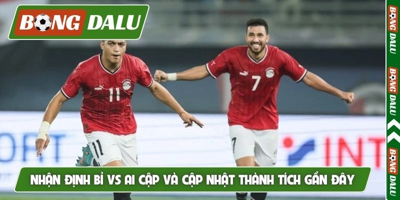 Nhận định Bỉ vs Ai Cập và cập nhật thành tích gần đây